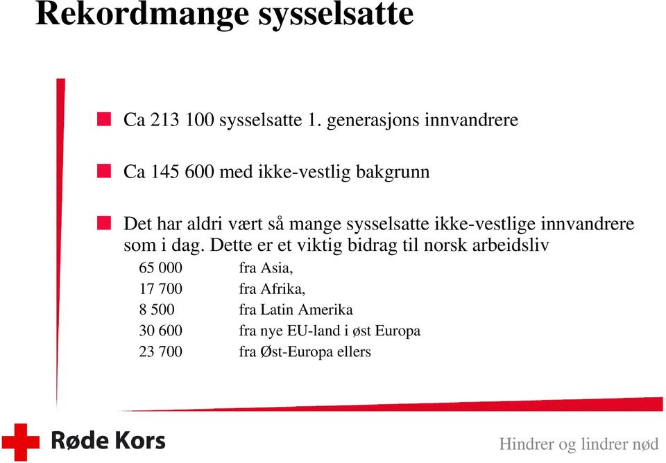 sysselsatte ikke-vestlige innvandrere som i dag.