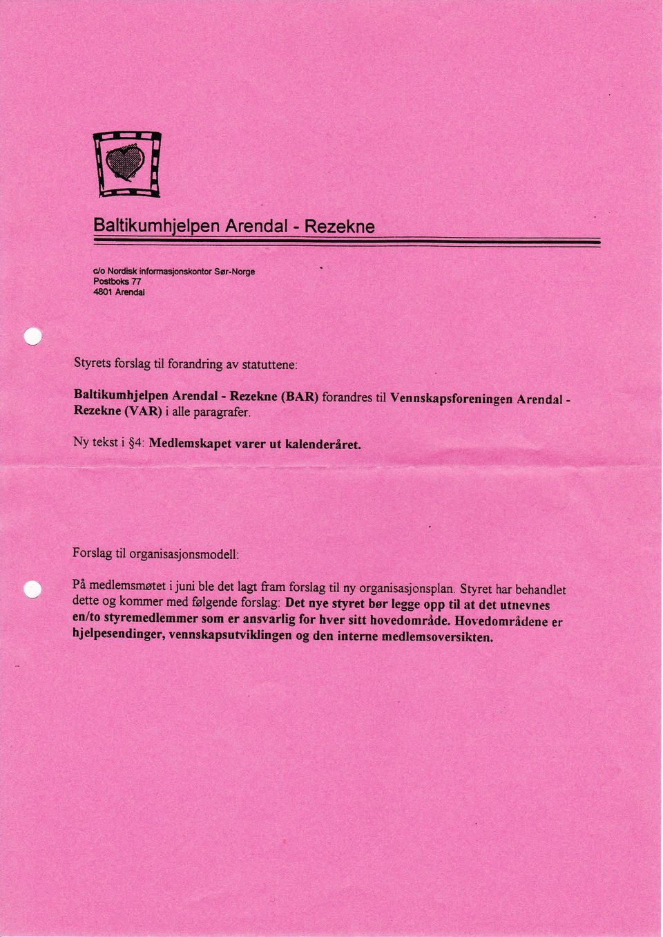 Forslag til organisasj onsmodell På medlemsmøtet i juni ble det : iag fram forslag til ny organisasjonsplan.