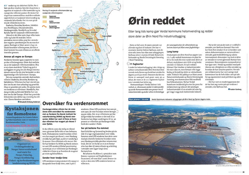 Snohetta, Knutshø, Rondane, Solnklet ti n, Forollhogna, Dttadalsiimradet, lardangervidda, Nordfjella og Sctesdal Ryfylke bor bli nasjonah vilireinomrader.