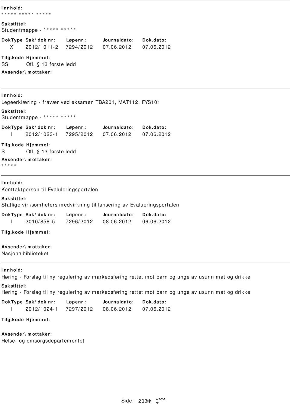 06.2012 06.06.2012 Nasjonalbiblioteket Høring - Forslag til ny regulering av markedsføring rettet mot barn og unge av usunn mat og drikke Høring - Forslag