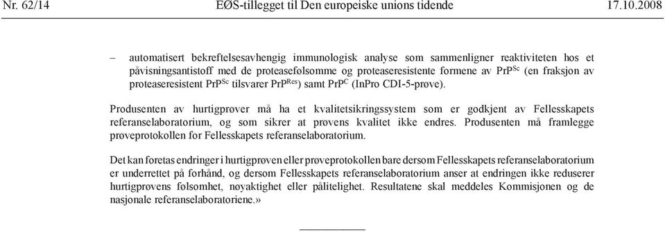 proteaseresistent PrP Sc tilsvarer PrP Res ) samt PrP C (InPro CDI-5-prøve).