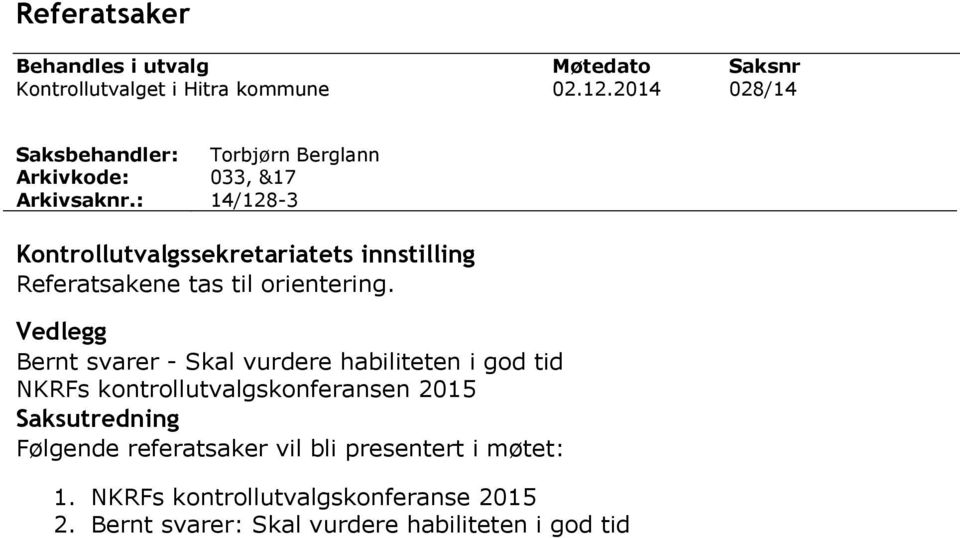 Vedlegg Bernt svarer - Skal vrdere habiliteten i god tid NKRFs kontrolltvalgskonferansen 2015 Sakstredning Følgende