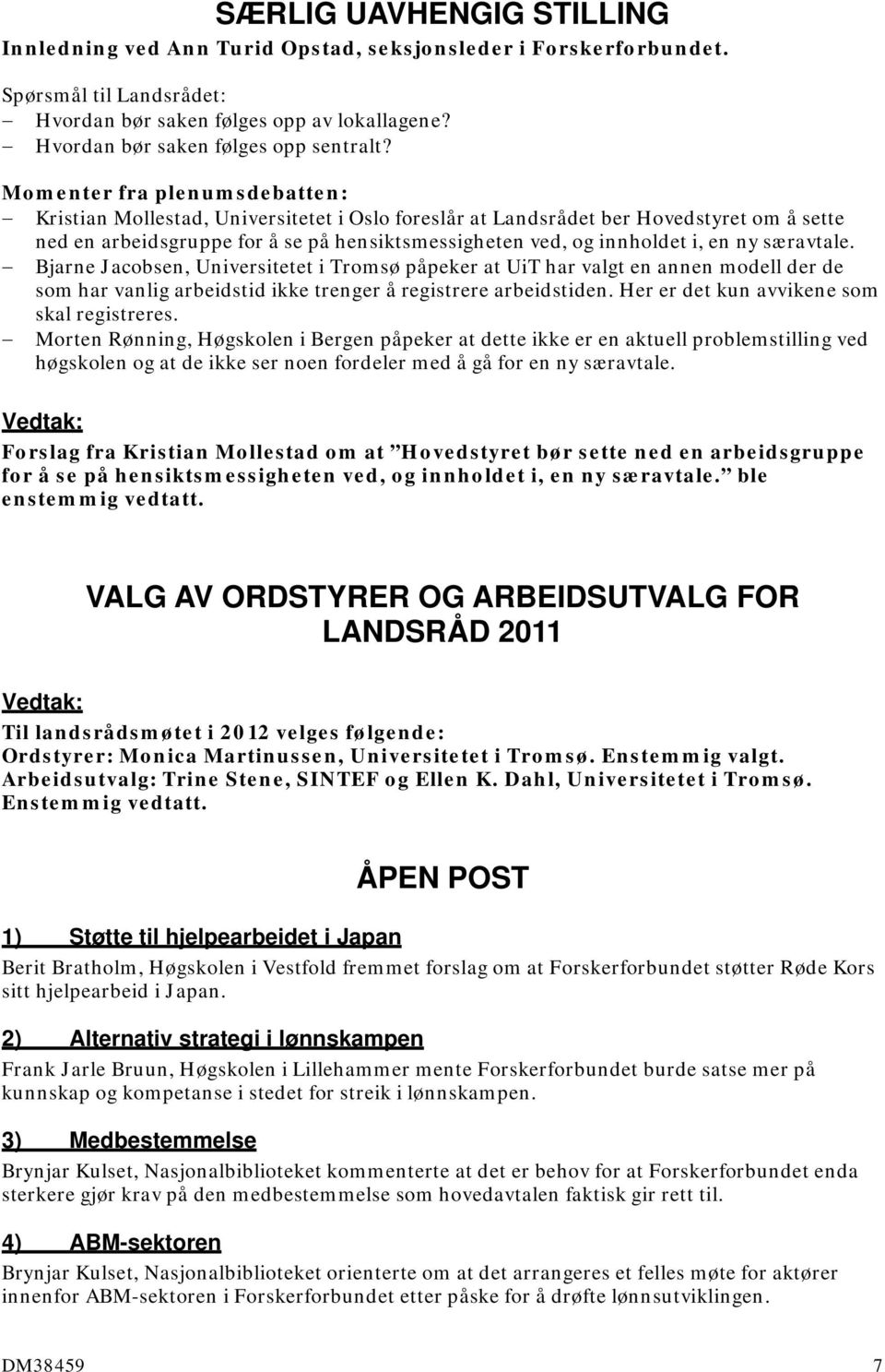 Momenter fra plenumsdebatten: Kristian Mollestad, Universitetet i Oslo foreslår at Landsrådet ber Hovedstyret om å sette ned en arbeidsgruppe for å se på hensiktsmessigheten ved, og innholdet i, en