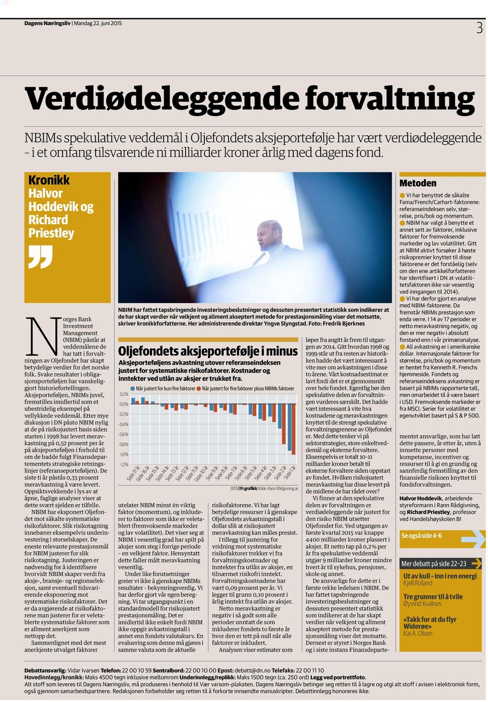 Kronikk Halvor Hoddevik og Richard Priestley Norges Bank Investment Management (NBIM) påstår at veddemålene de har tatt i forvaltningen av har skapt betydelige verdier for det norske folk.