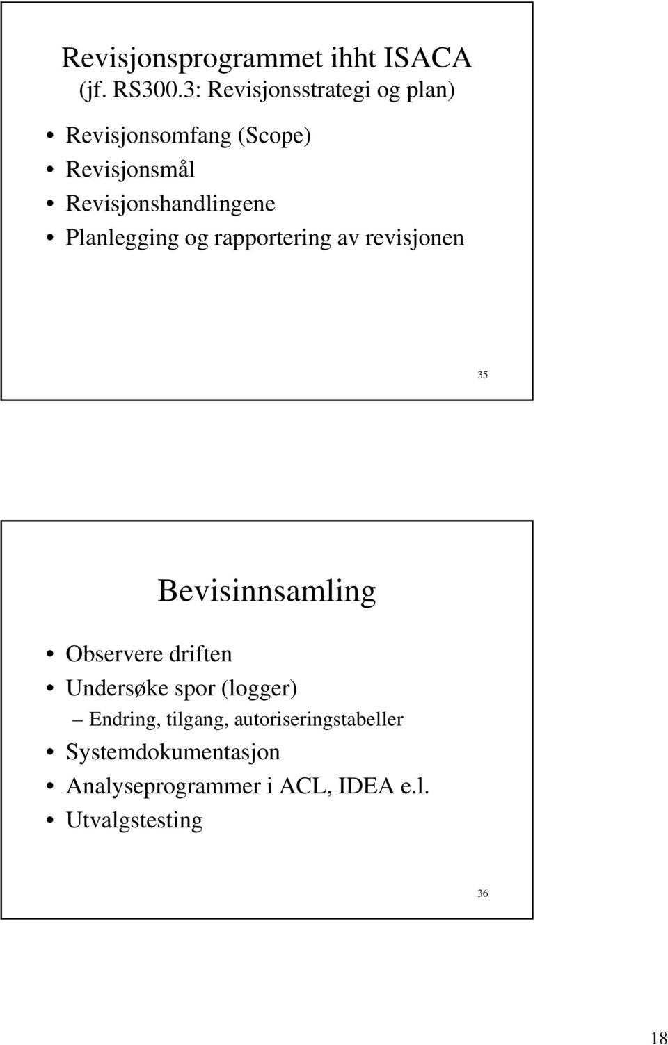 Revisjonshandlingene Planlegging og rapportering av revisjonen 35 Bevisinnsamling