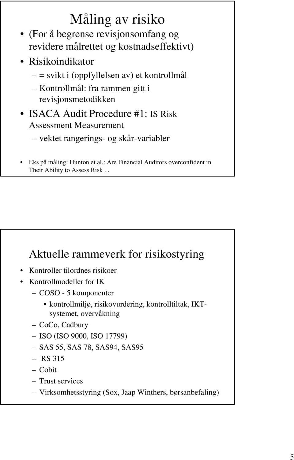 : Are Financial Auditors overconfident in Their Ability to Assess Risk.