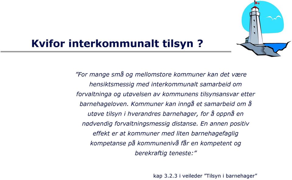 av kommunens tilsynsansvar etter barnehageloven.