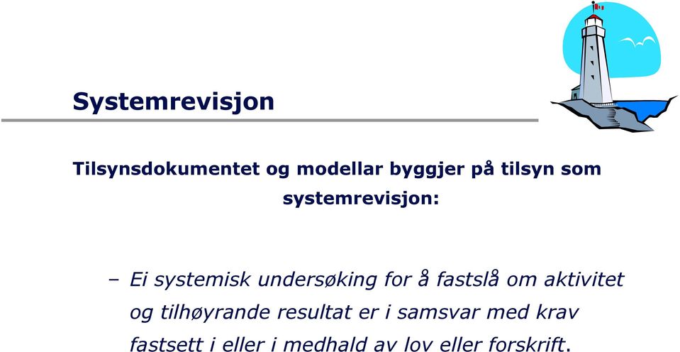 fastslå om aktivitet og tilhøyrande resultat er i samsvar