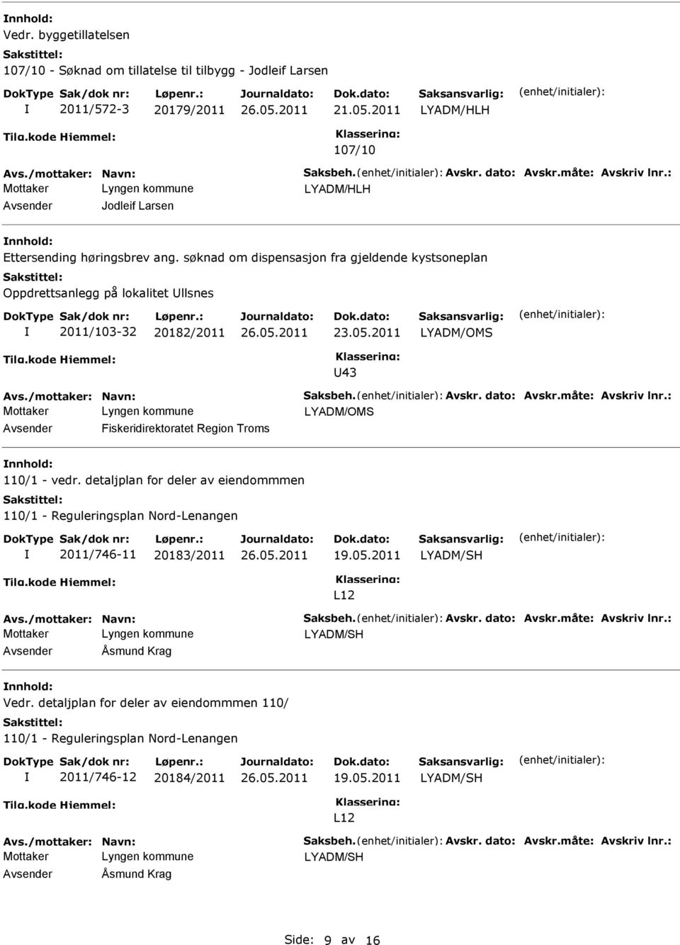 søknad om dispensasjon fra gjeldende kystsoneplan Oppdrettsanlegg på lokalitet llsnes 2011/103-32 20182/2011 23.05.