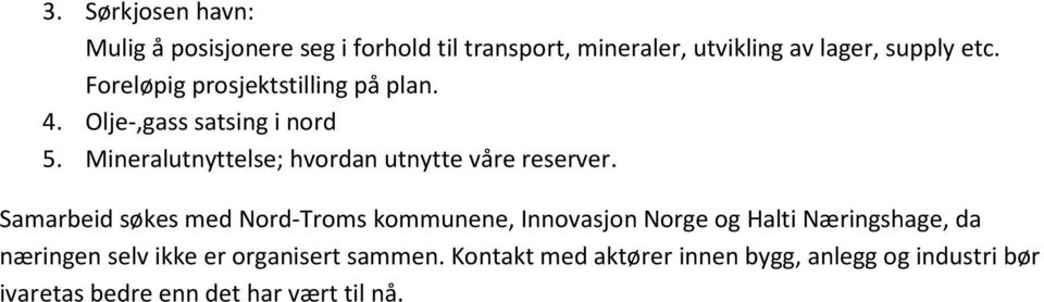 Mineralutnyttelse; hvordan utnytte våre reserver.