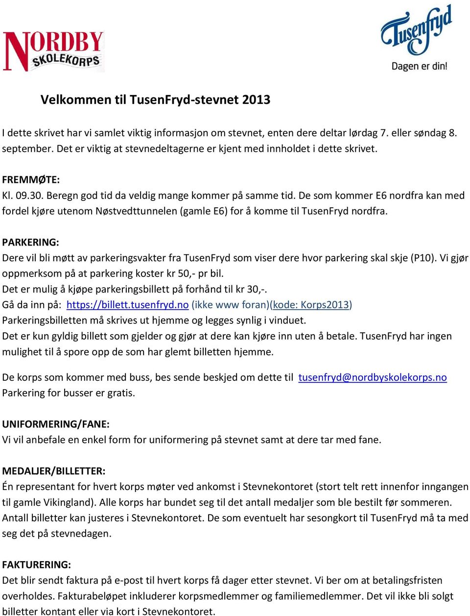 De som kommer E6 nordfra kan med fordel kjøre utenom Nøstvedttunnelen (gamle E6) for å komme til TusenFryd nordfra.