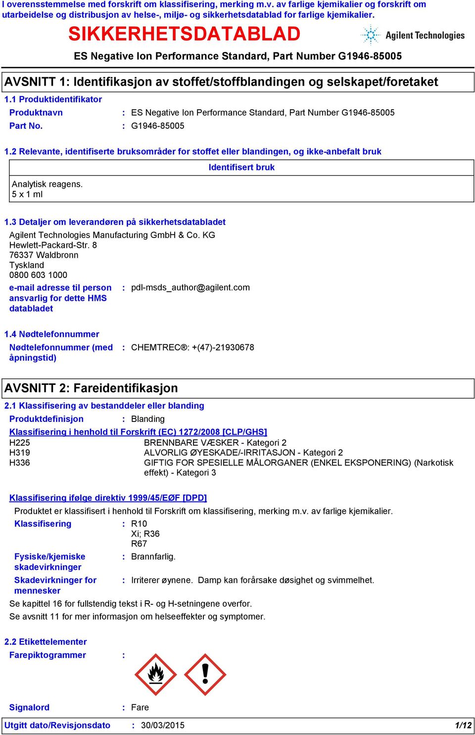 3 Detaljer om leverandøren på sikkerhetsdatabladet Agilent Technologies Manufacturing GmbH & Co. KG Hewlett-Packard-Str.