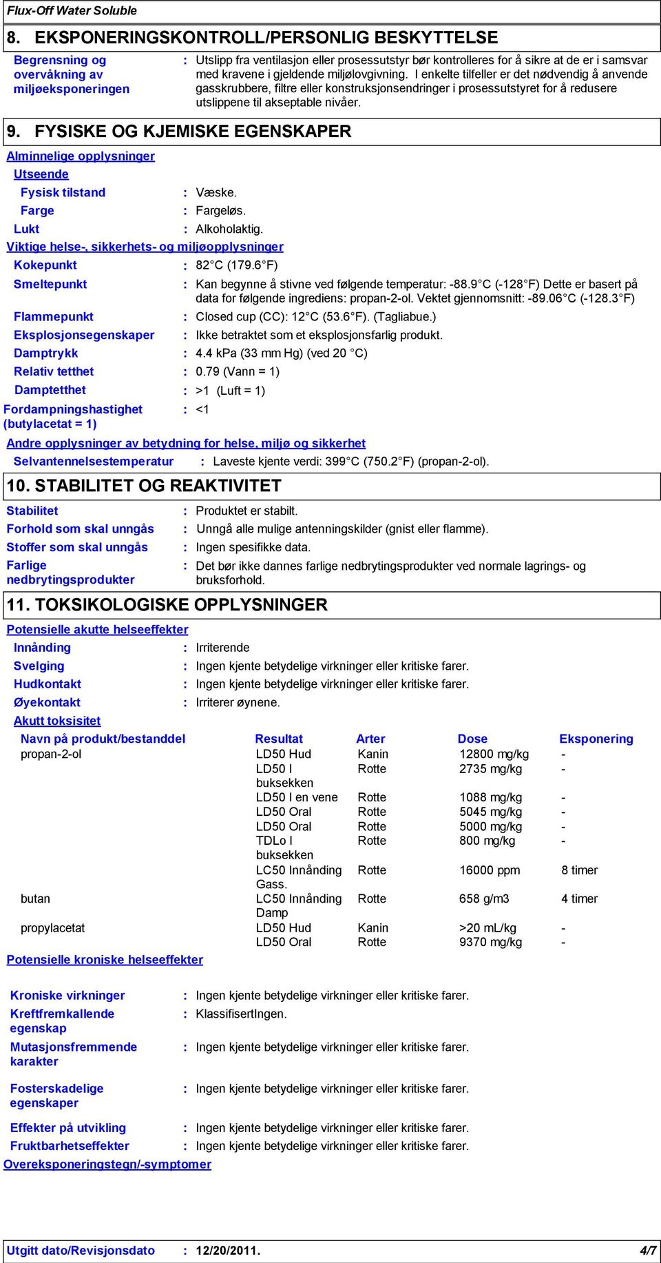 I enkelte tilfeller er det nødvendig å anvende gasskrubbere, filtre eller konstruksjonsendringer i prosessutstyret for å redusere utslippene til akseptable nivåer.