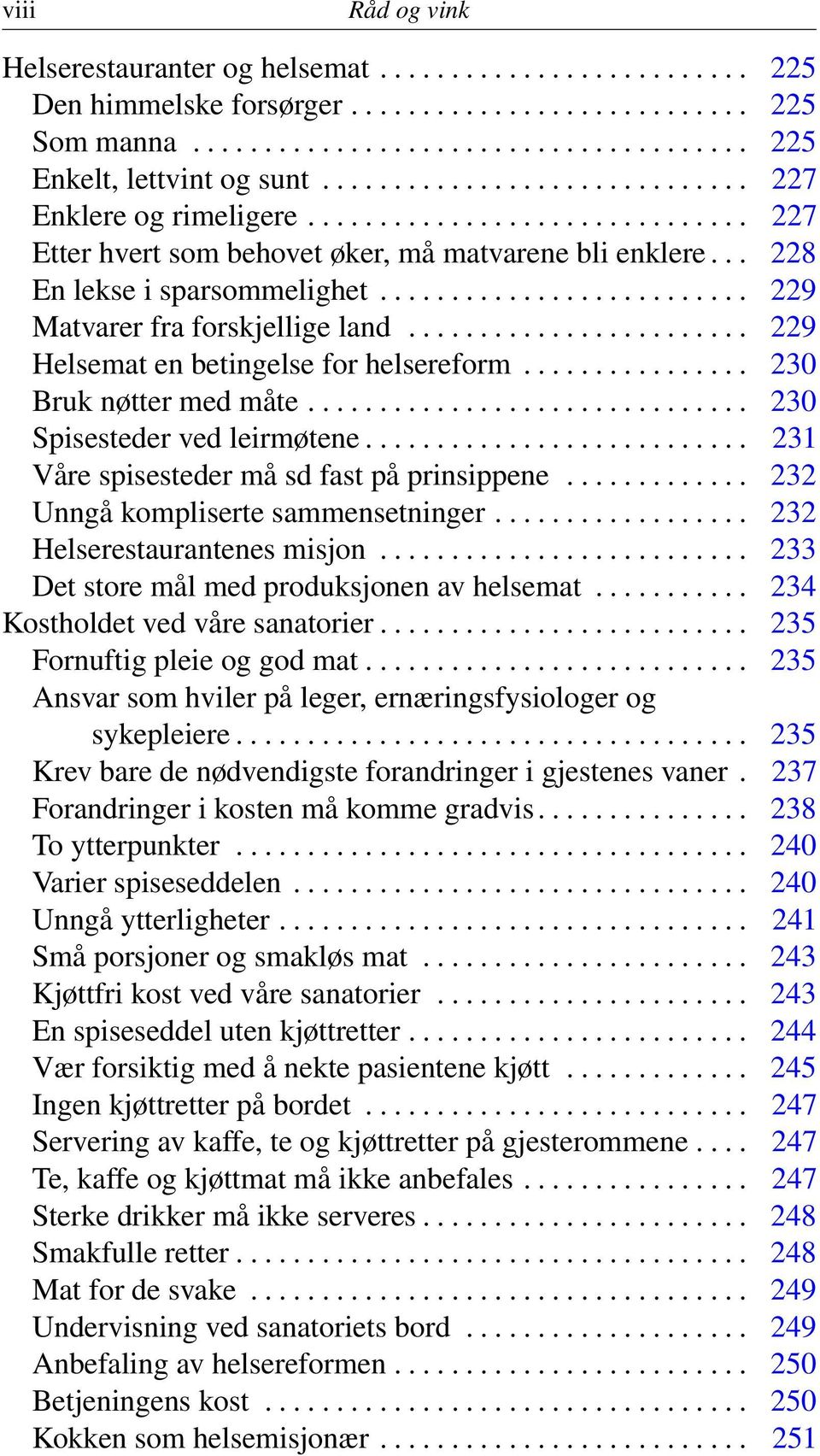 ......................... 229 Matvarer fra forskjellige land........................ 229 Helsemat en betingelse for helsereform................ 230 Bruk nøtter med måte.