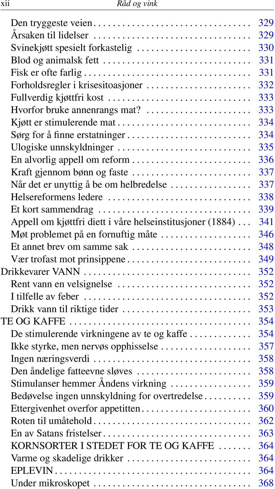 ............................. 333 Hvorfor bruke annenrangs mat?...................... 333 Kjøtt er stimulerende mat............................ 334 Sørg for å finne erstatninger.