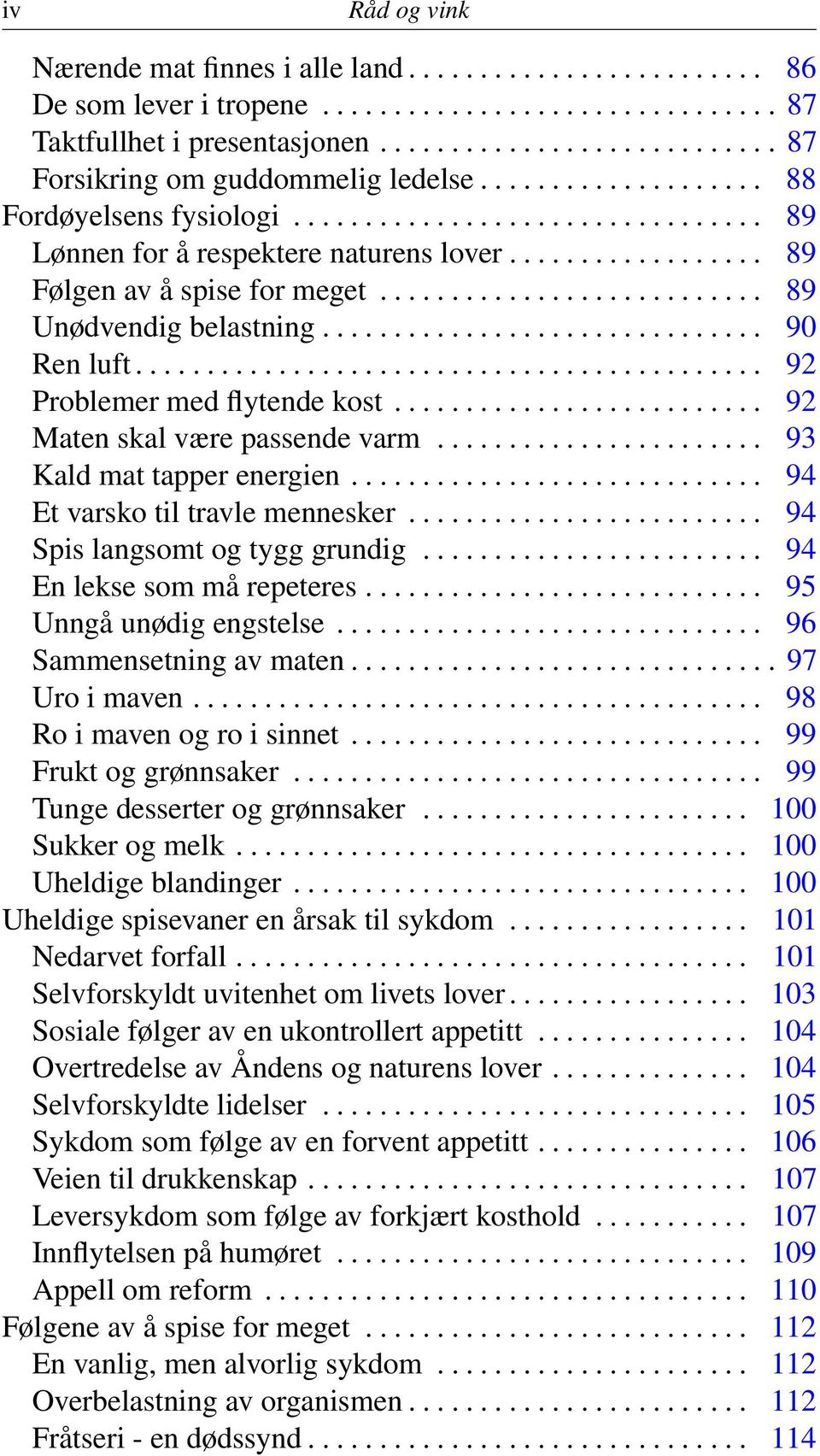 .............................. 90 Ren luft............................................ 92 Problemer med flytende kost.......................... 92 Maten skal være passende varm.