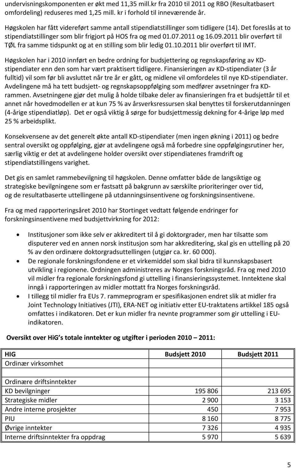 2011 blir overført til TØL fra samme tidspunkt og at en stilling som blir ledig 01.10.2011 blir overført til IMT.