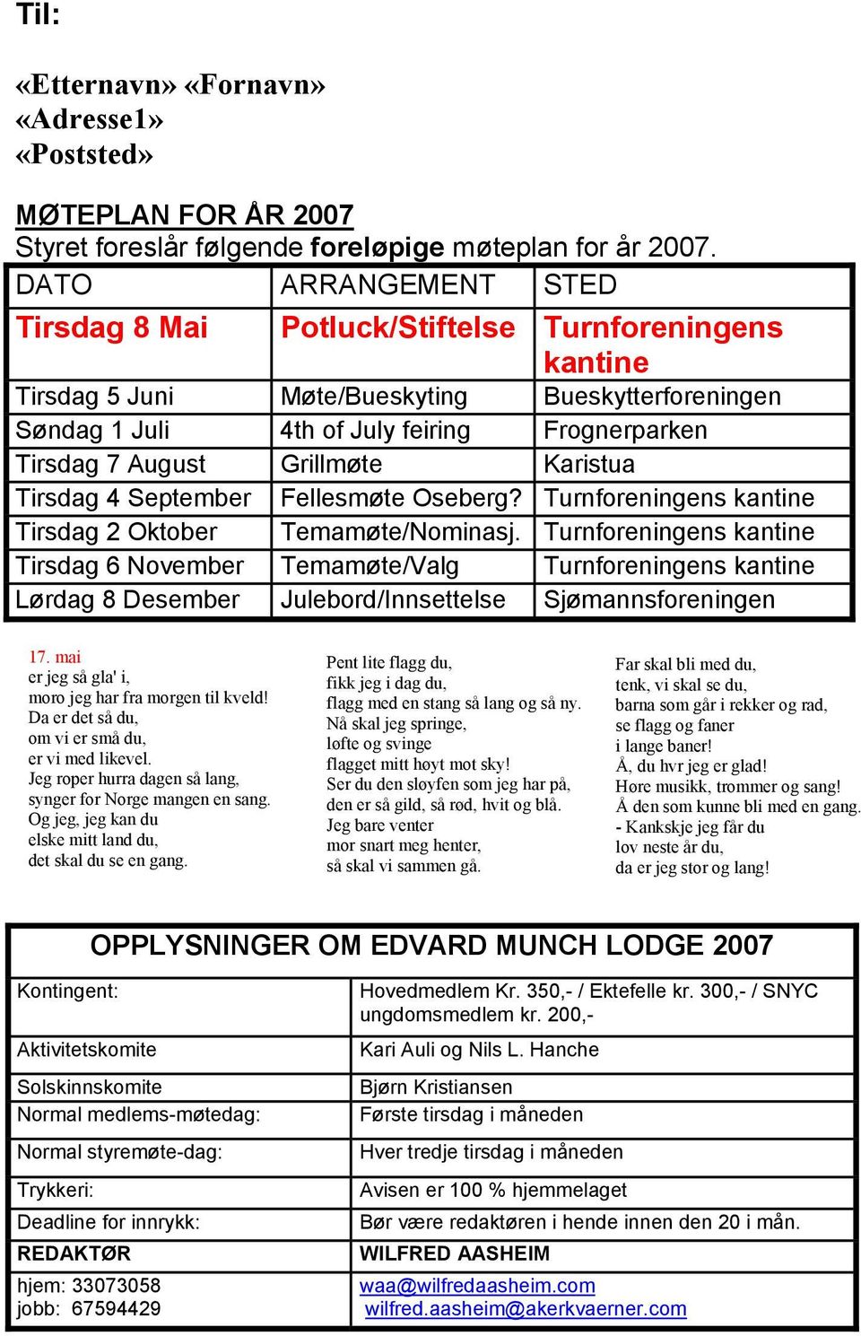 Grillmøte Karistua Tirsdag 4 September Fellesmøte Oseberg? Turnforeningens kantine Tirsdag 2 Oktober Temamøte/Nominasj.