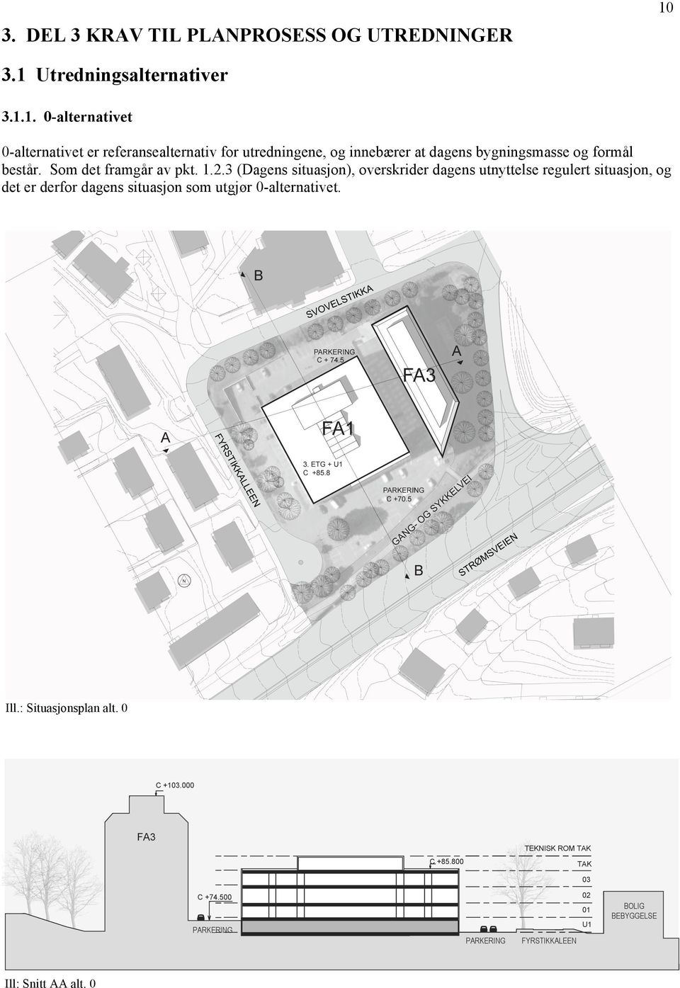 består. Som det framgår av pkt. 1.2.