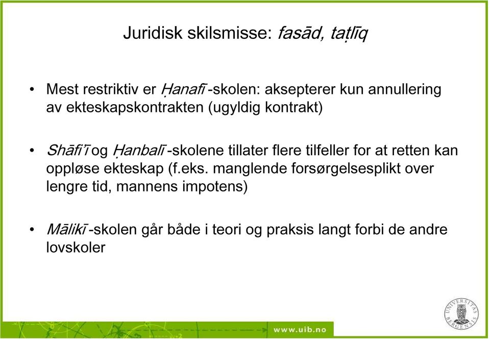 flere tilfeller for at retten kan oppløse ekteskap (f.eks.