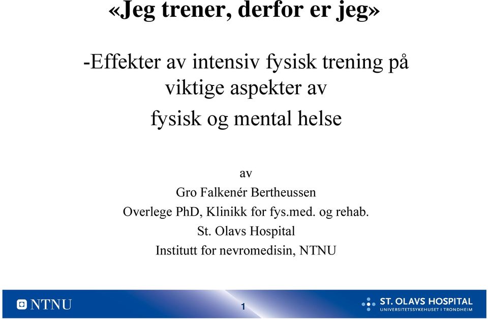 Gro Falkenér Bertheussen Overlege PhD, Klinikk for fys.med.