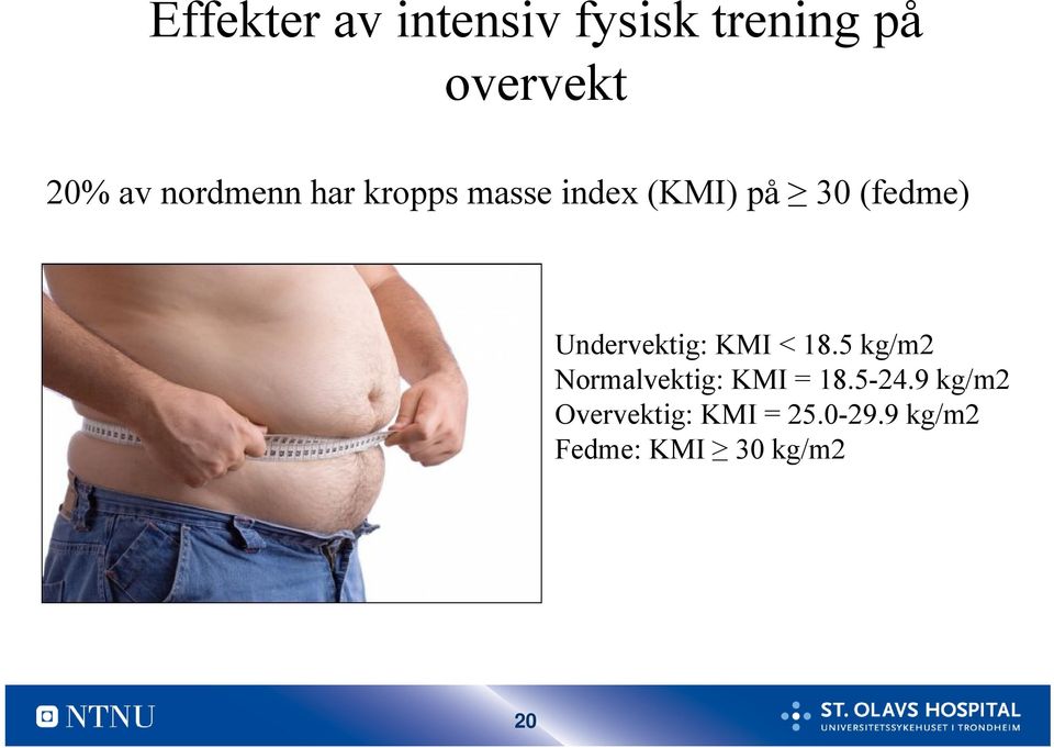 Undervektig: KMI < 18.5 kg/m2 Normalvektig: KMI = 18.5-24.