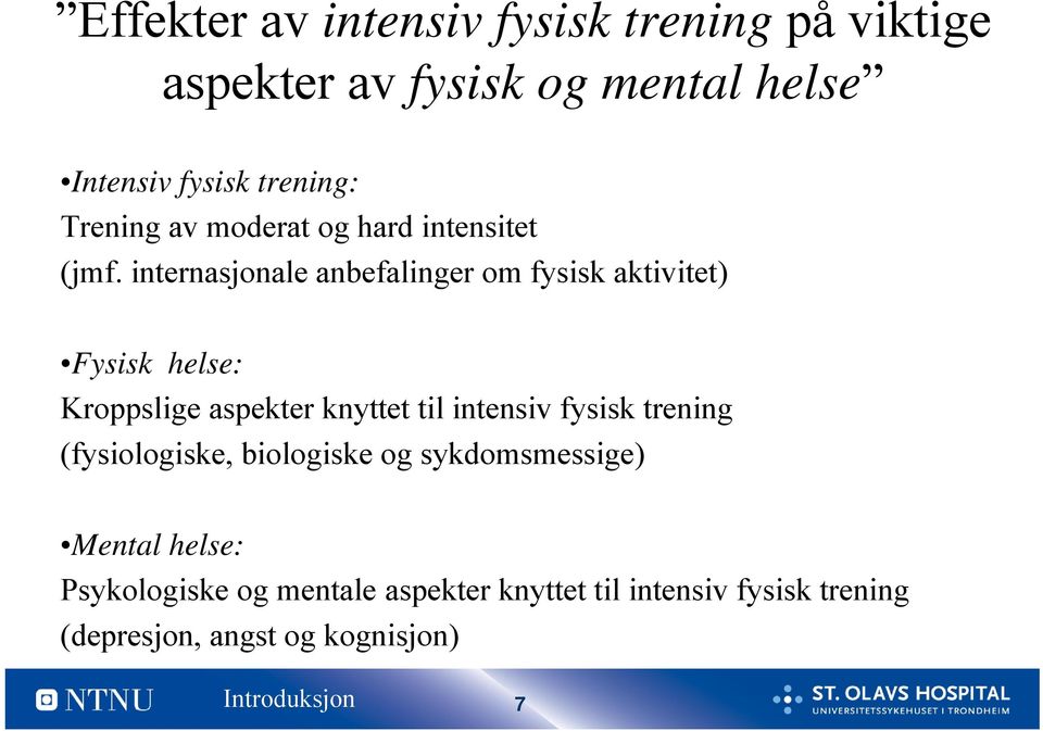 internasjonale anbefalinger om fysisk aktivitet) Fysisk helse: Kroppslige aspekter knyttet til intensiv fysisk