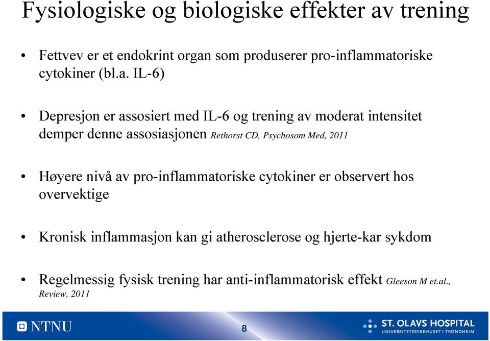 IL-6) Depresjon er assosiert med IL-6 og trening av moderat intensitet demper denne assosiasjonen Rethorst CD, Psychosom