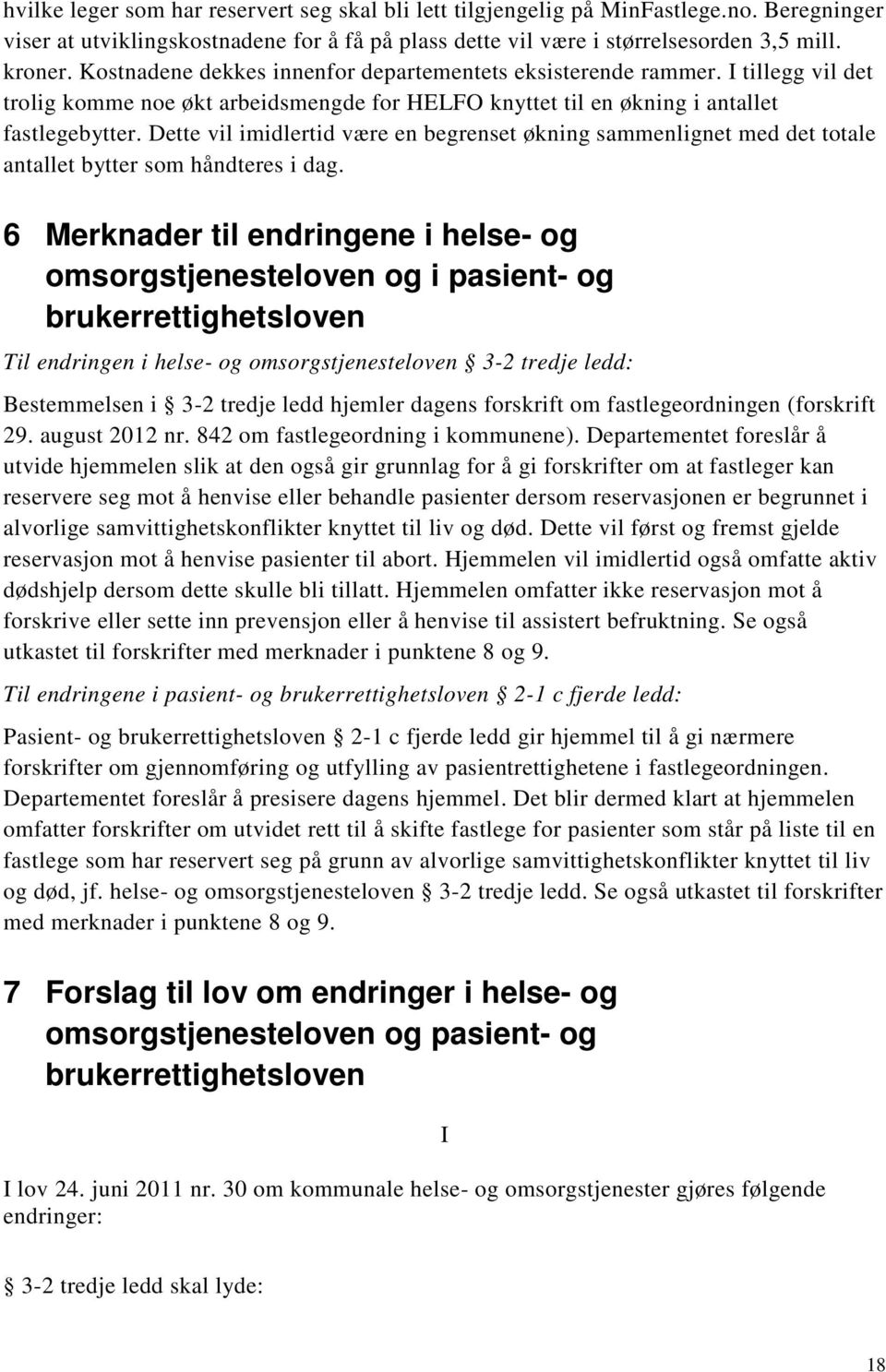 Dette vil imidlertid være en begrenset økning sammenlignet med det totale antallet bytter som håndteres i dag.