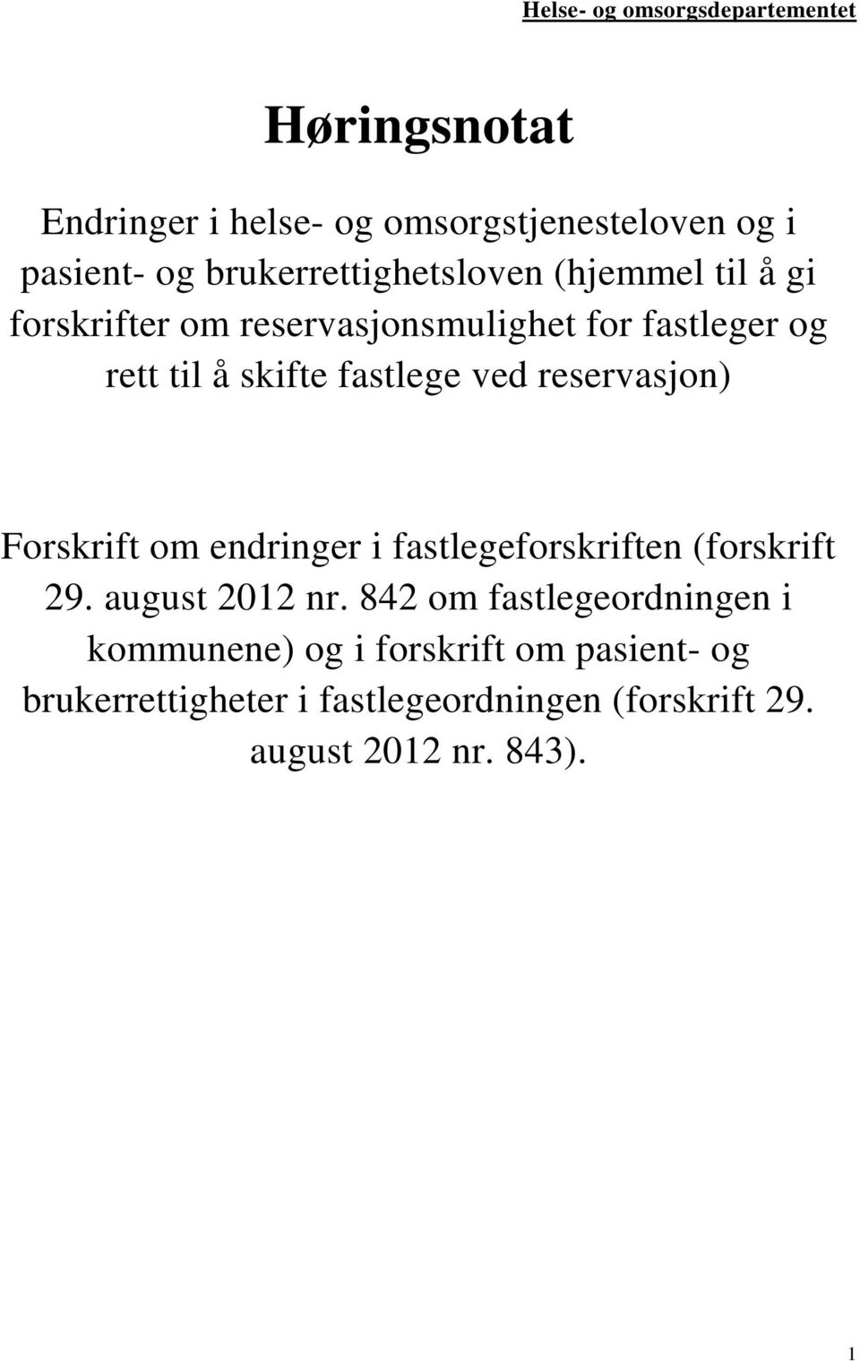 fastlege ved reservasjon) Forskrift om endringer i fastlegeforskriften (forskrift 29. august 2012 nr.
