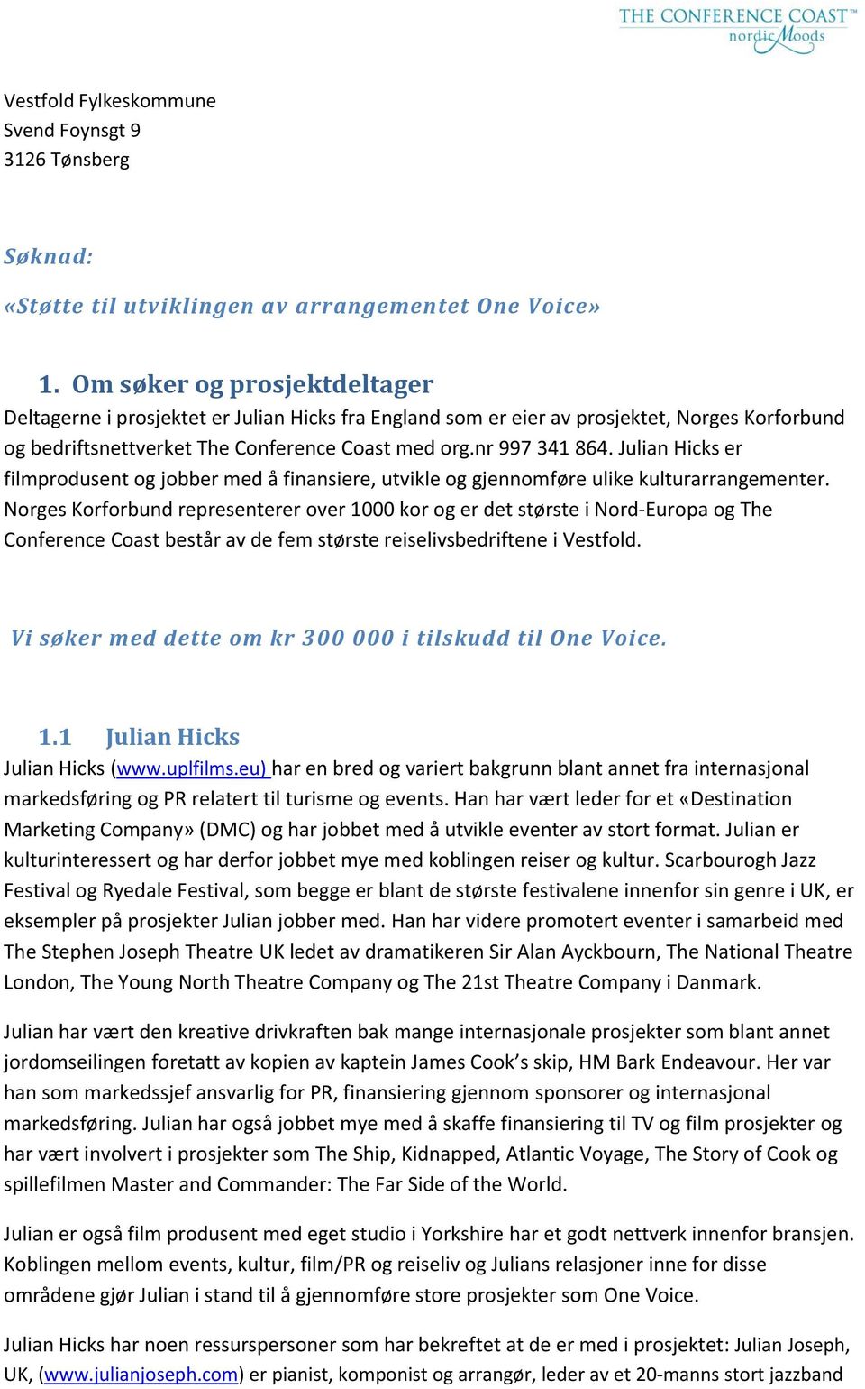 Julian Hicks er filmprodusent og jobber med å finansiere, utvikle og gjennomføre ulike kulturarrangementer.