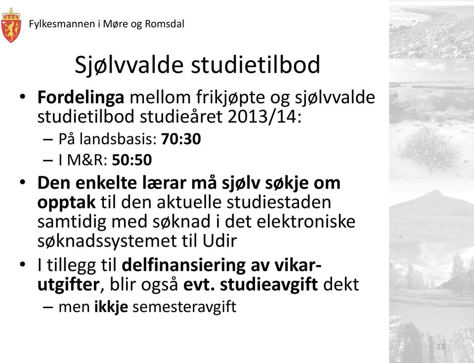 aktuelle studiestaden samtidig med søknad i det elektroniske søknadssystemet til Udir I