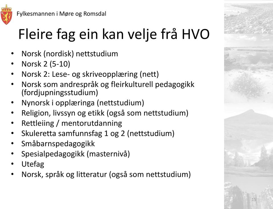 Religion, livssyn og etikk (også som nettstudium) Rettleiing / mentorutdanning Skuleretta samfunnsfag 1 og 2