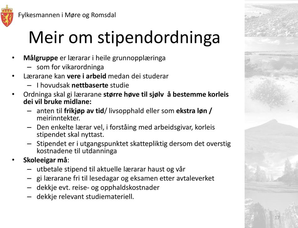 Den enkelte lærar vel, i forståing med arbeidsgivar, korleis stipendet skal nyttast.