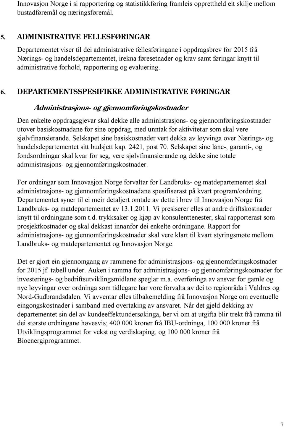 til administrative forhold, rapportering og evaluering. 6.