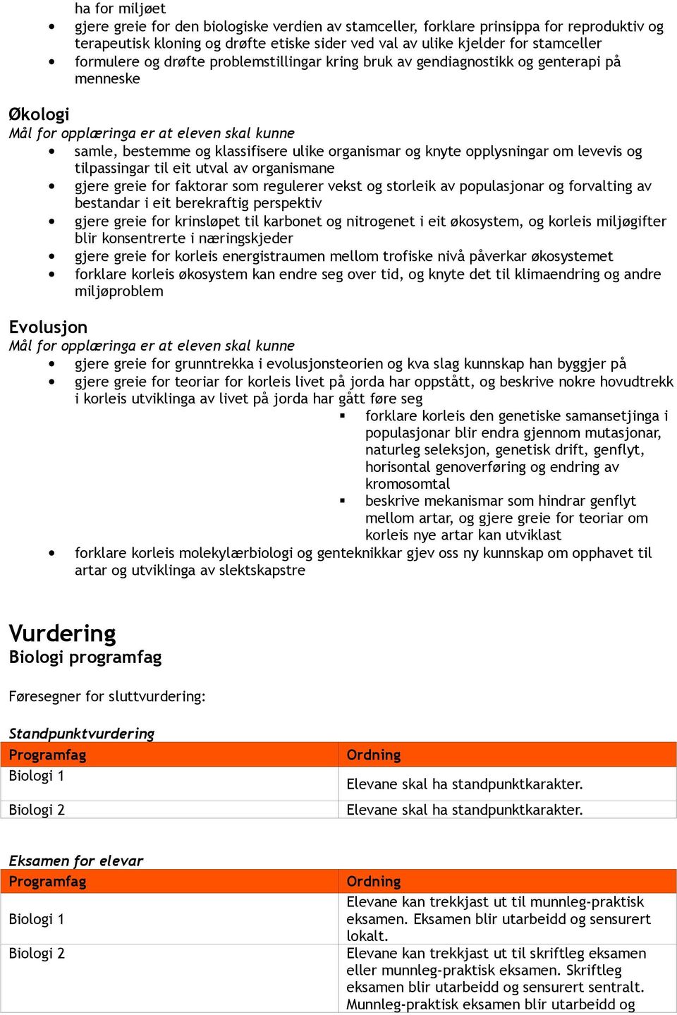 utval av organismane gjere greie for faktorar som regulerer vekst og storleik av populasjonar og forvalting av bestandar i eit berekraftig perspektiv gjere greie for krinsløpet til karbonet og