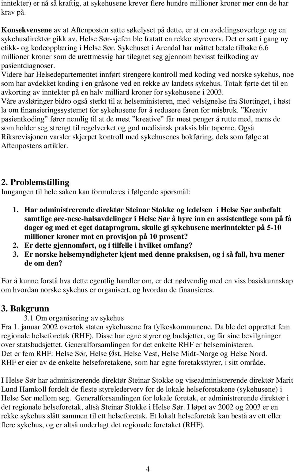 Det er satt i gang ny etikk- og kodeopplæring i Helse Sør. Sykehuset i Arendal har måttet betale tilbake 6.