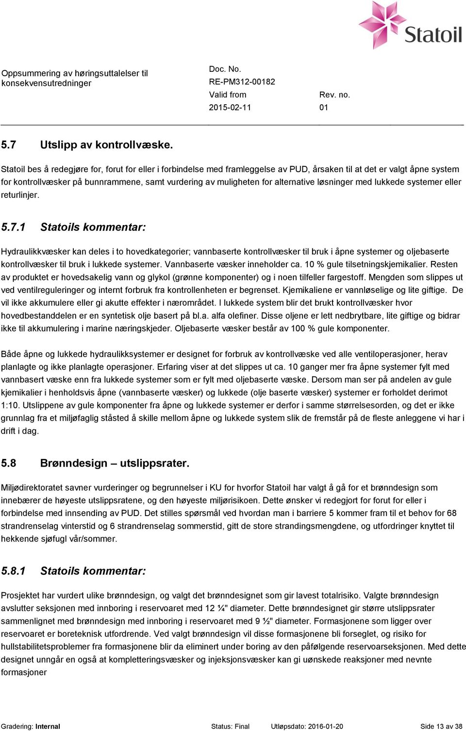 alternative løsninger med lukkede systemer eller returlinjer. 5.7.