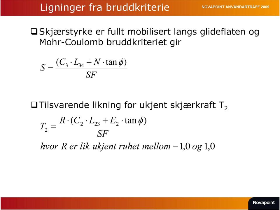 L34 N tan) SF Tilsvarende likning for ukjent skjærkraft T 2 T