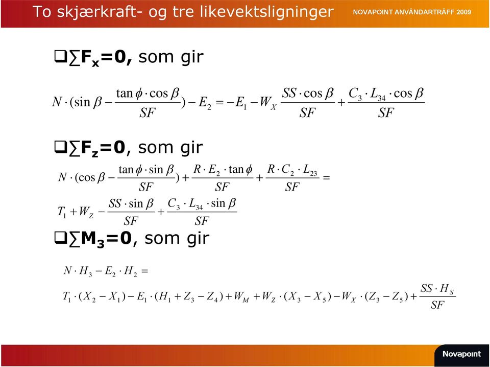 SF SS sin C3 L34 sin T1 WZ SF SF M 3 =0, som gir R C 2 SF L 23 N T 1 H 3 X E 2