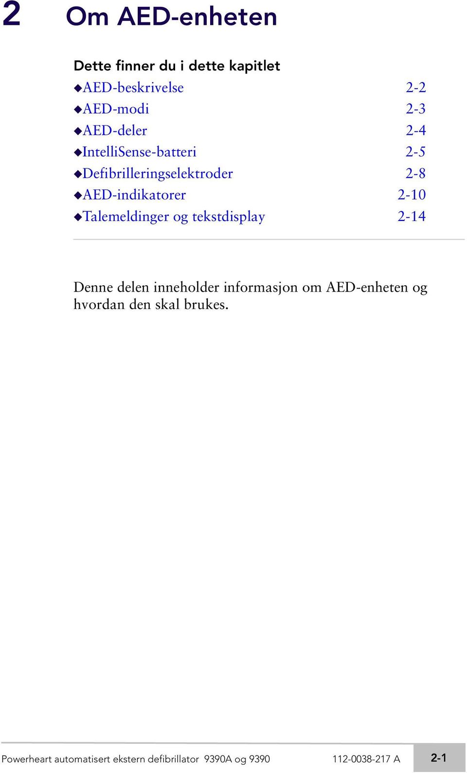 Talemeldinger og tekstdisplay 2-14 Denne delen inneholder informasjon om AED-enheten og