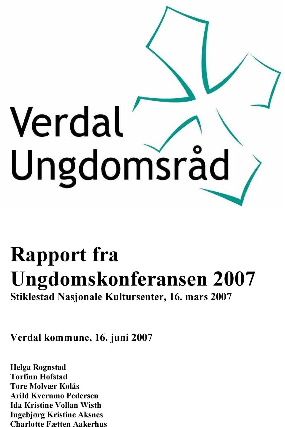 juni 2007 Helga Rognstad Torfinn Hofstad Tore Molvær Kolås Arild
