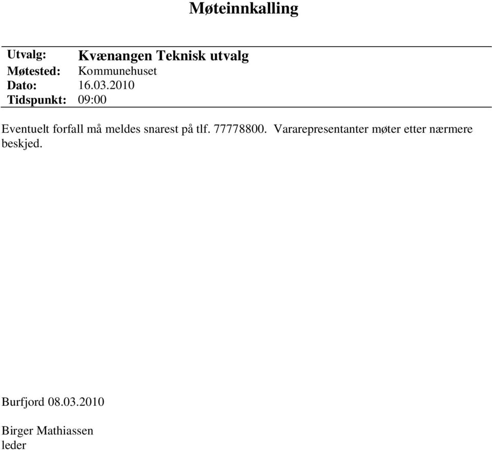 2010 Tidspunkt: 09:00 Eventuelt forfall må meldes snarest på