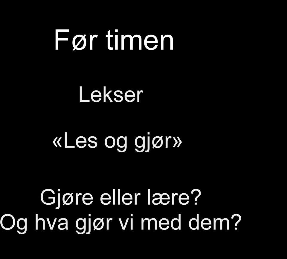 Gjøre eller lære?