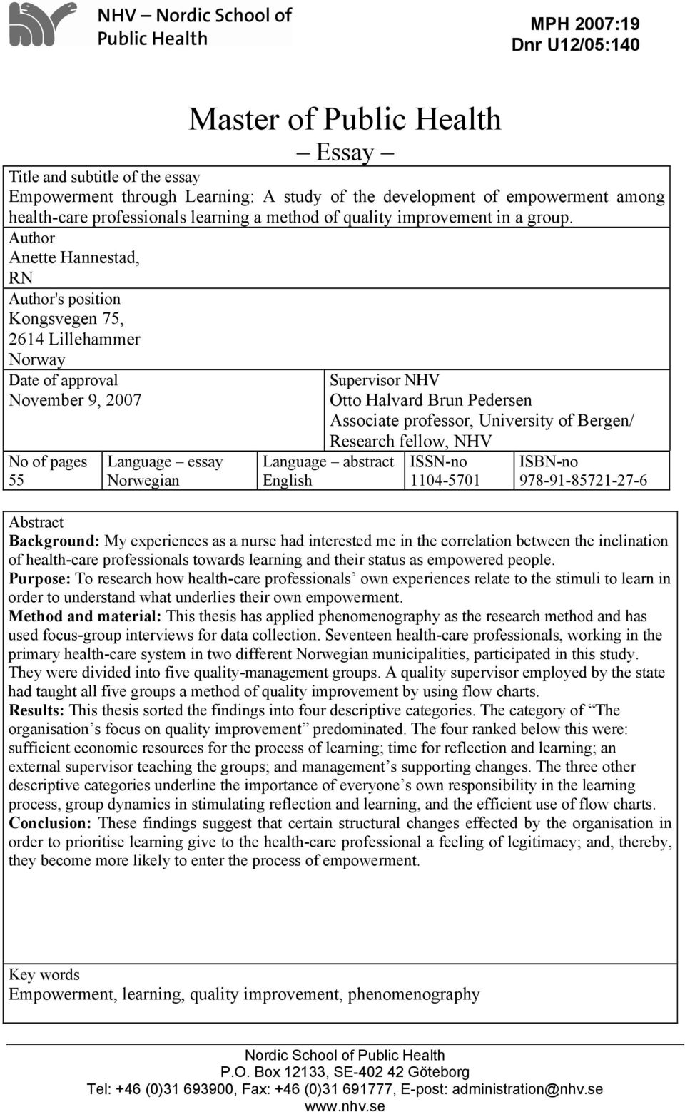 Author Anette Hannestad, RN Author's position Kongsvegen 75, 2614 Lillehammer Norway Date of approval November 9, 2007 No of pages 55 Language essay Norwegian Supervisor NHV Otto Halvard Brun