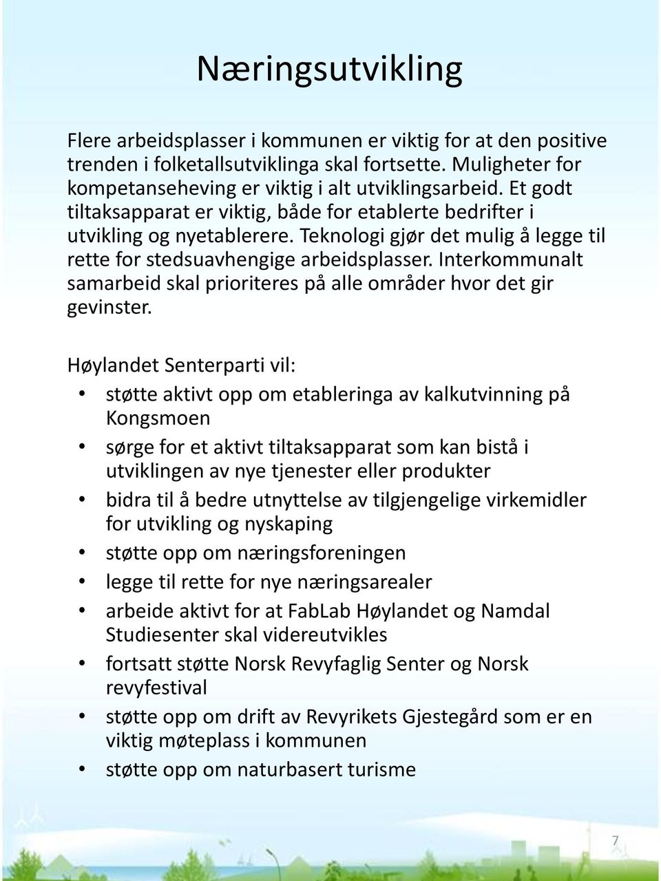 Interkommunalt samarbeid skal prioriteres på alle områder hvor det gir gevinster.