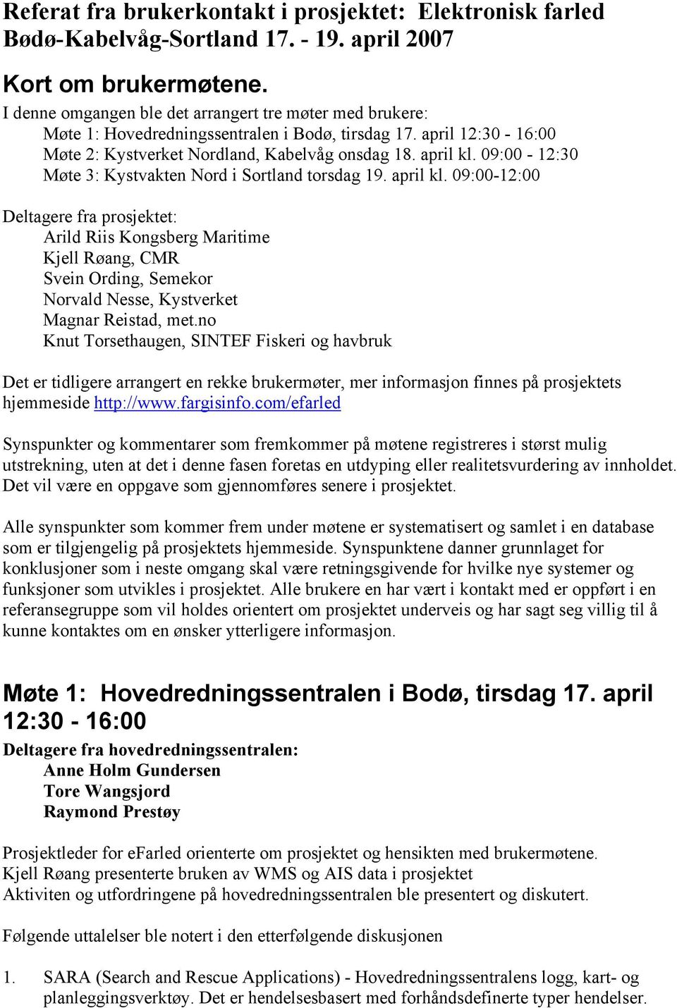 09:00-12:30 Møte 3: Kystvakten Nord i Sortland torsdag 19. april kl.