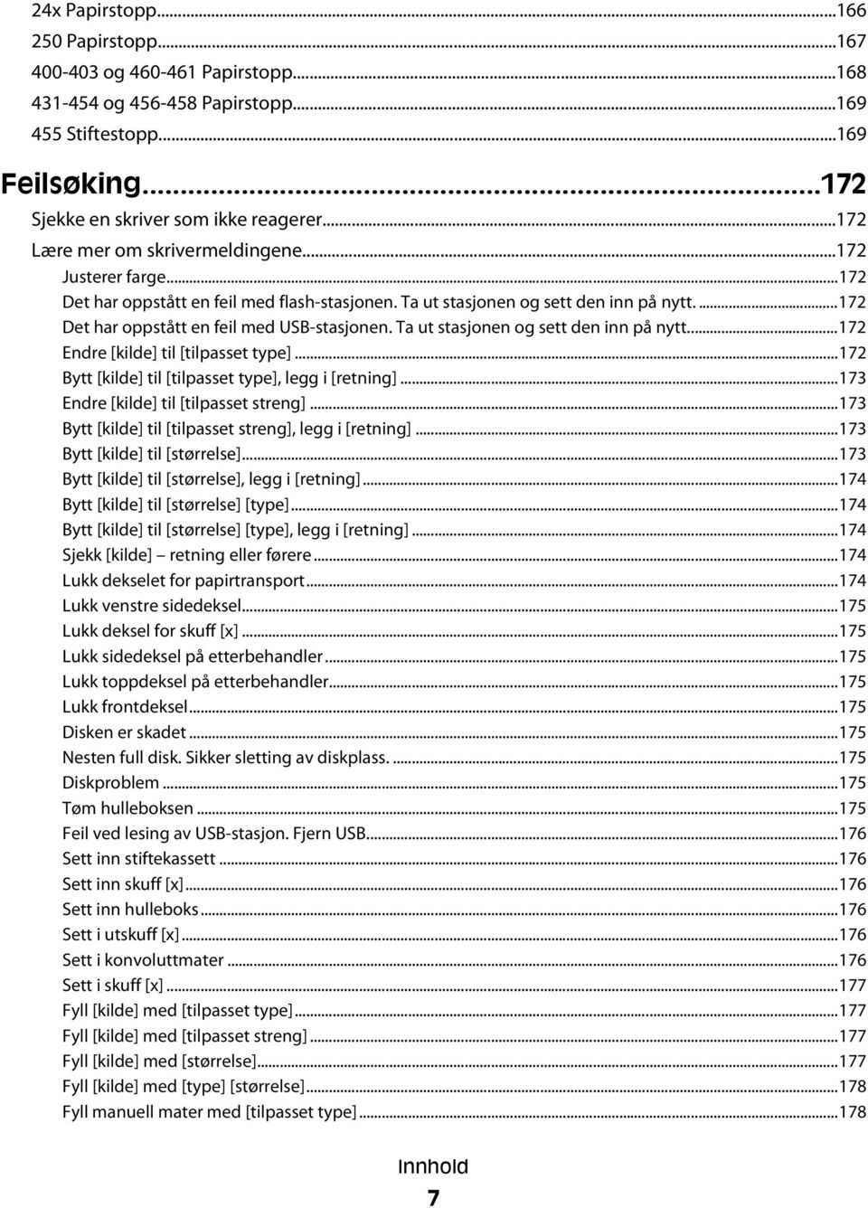 Ta ut stasjonen og sett den inn på nytt...172 Endre [kilde] til [tilpasset type]...172 Bytt [kilde] til [tilpasset type], legg i [retning]...173 Endre [kilde] til [tilpasset streng].