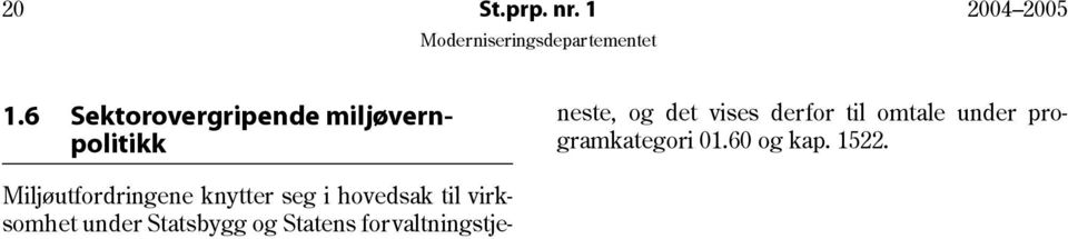 omtale under propolitikk gramkategori 01.60 og kap. 1522.