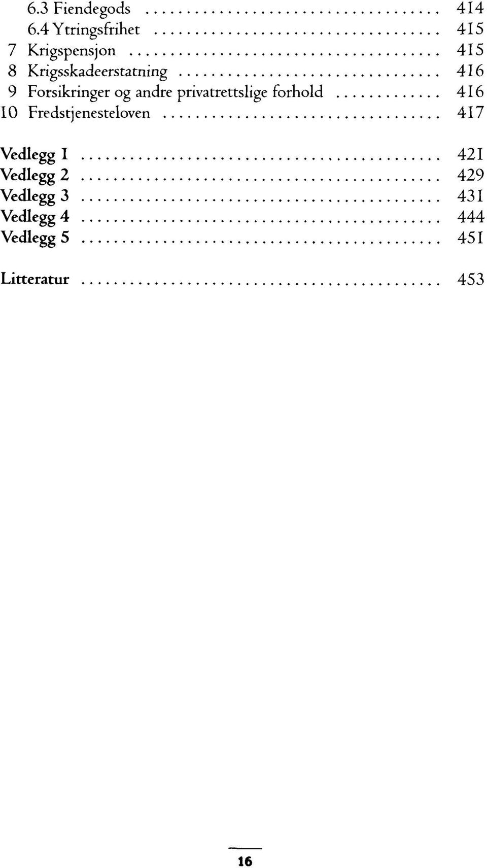 416 9 Forsikringer og andre privatrettslige forhold 416 10